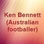 Ken Bennett (Australian footballer), Date of Birth